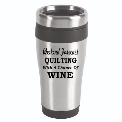 Weekend Forecast Quilting And Wine 16oz Travel Tumbler