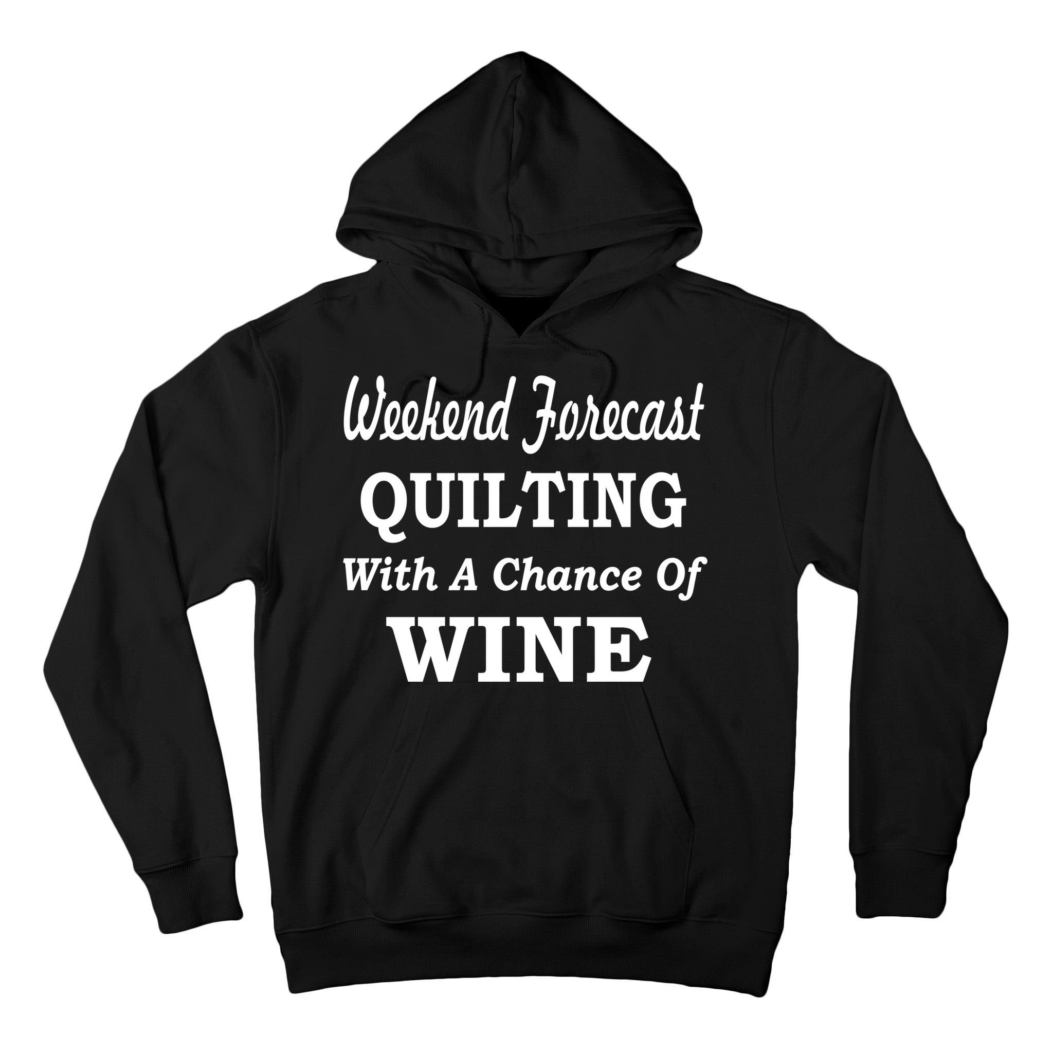 Weekend Forecast Quilting And Wine Tall Hoodie