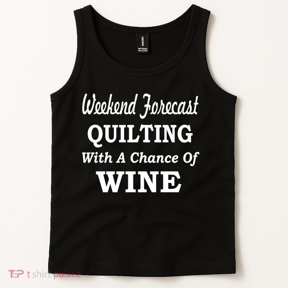 Weekend Forecast Quilting And Wine Tank Top