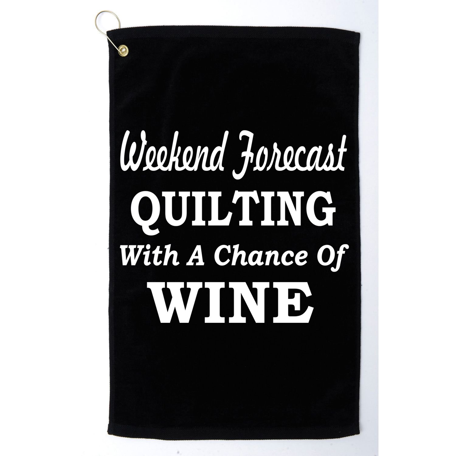Weekend Forecast Quilting And Wine Golf Towel