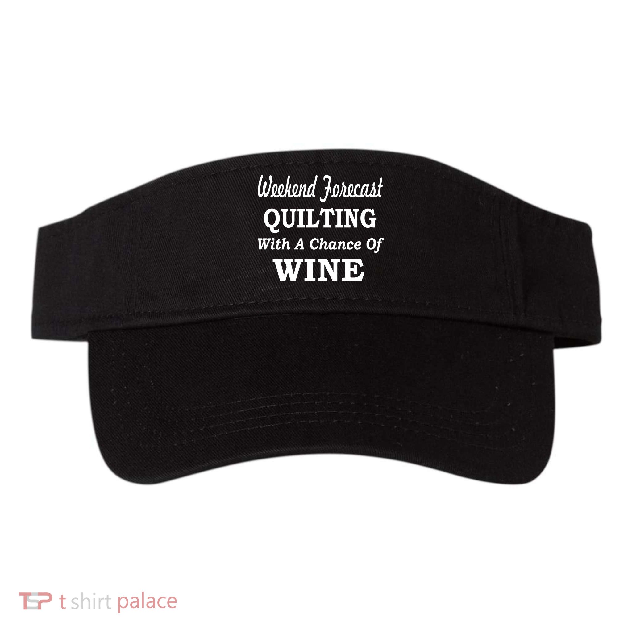 Weekend Forecast Quilting And Wine Visor