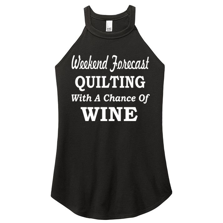 Weekend Forecast Quilting And Wine Women's Perfect Tri Rocker Tank