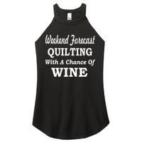 Weekend Forecast Quilting And Wine Women's Perfect Tri Rocker Tank