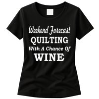 Weekend Forecast Quilting And Wine Womens T-Shirt