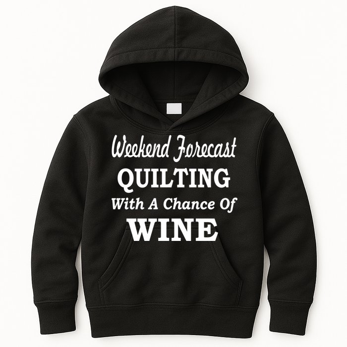 Weekend Forecast Quilting And Wine Kids Hoodie