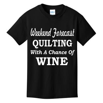Weekend Forecast Quilting And Wine Kids T-Shirt