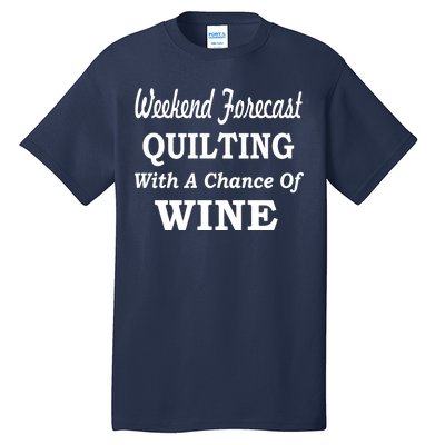 Weekend Forecast Quilting And Wine Tall T-Shirt