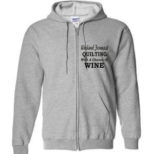 Weekend Forecast Quilting And Wine Full Zip Hoodie