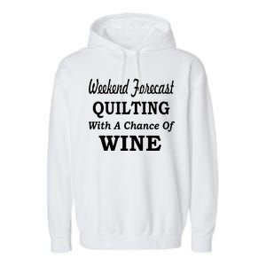 Weekend Forecast Quilting And Wine Garment-Dyed Fleece Hoodie