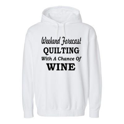 Weekend Forecast Quilting And Wine Garment-Dyed Fleece Hoodie