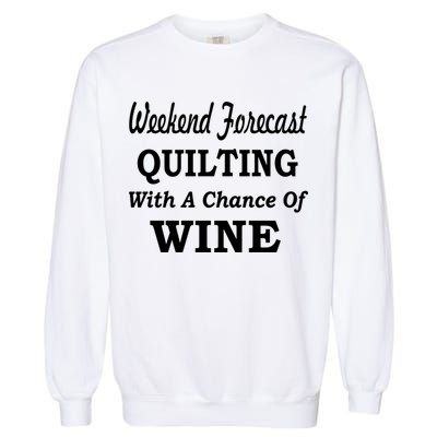 Weekend Forecast Quilting And Wine Garment-Dyed Sweatshirt