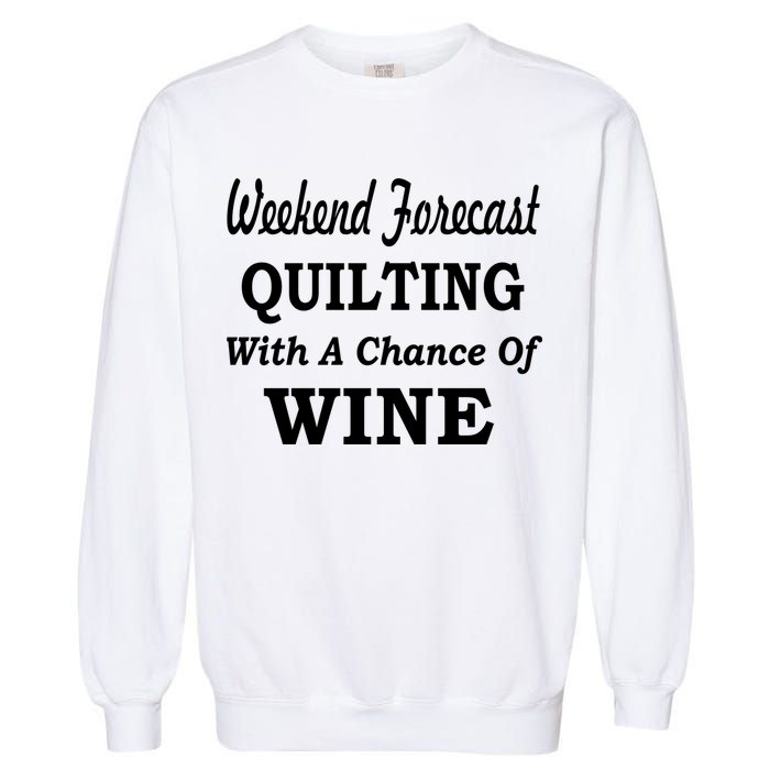 Weekend Forecast Quilting And Wine Garment-Dyed Sweatshirt