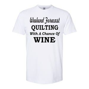 Weekend Forecast Quilting And Wine Softstyle CVC T-Shirt