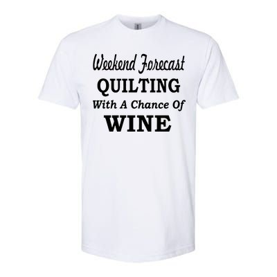 Weekend Forecast Quilting And Wine Softstyle® CVC T-Shirt