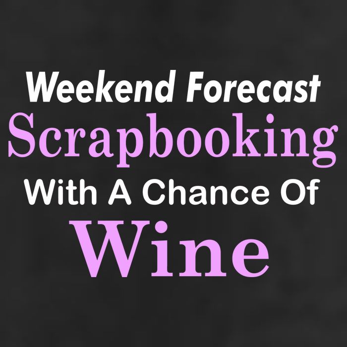 Weekend Forecast Scrapbooking Chance Of Wine Cool Comfort Performance Bucket Hat