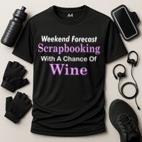 Weekend Forecast Scrapbooking Chance Of Wine Cooling Performance Crew T-Shirt