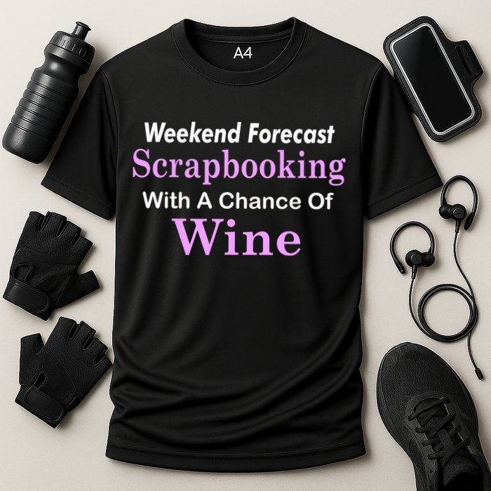 Weekend Forecast Scrapbooking Chance Of Wine Cooling Performance Crew T-Shirt
