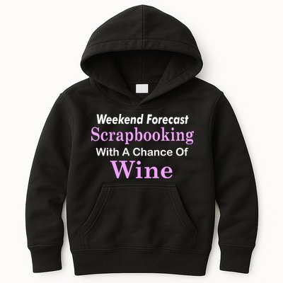 Weekend Forecast Scrapbooking Chance Of Wine Kids Hoodie
