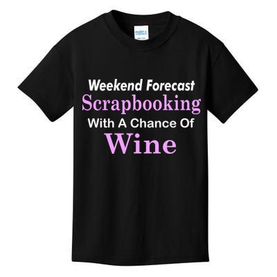 Weekend Forecast Scrapbooking Chance Of Wine Kids T-Shirt
