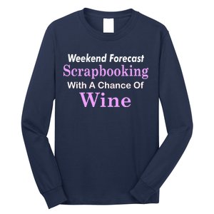 Weekend Forecast Scrapbooking Chance Of Wine Long Sleeve Shirt