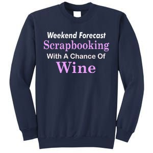 Weekend Forecast Scrapbooking Chance Of Wine Sweatshirt