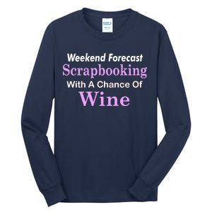 Weekend Forecast Scrapbooking Chance Of Wine Tall Long Sleeve T-Shirt