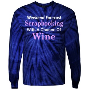 Weekend Forecast Scrapbooking Chance Of Wine Tie-Dye Long Sleeve Shirt