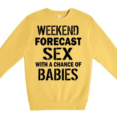 Weekend Forecast Sex With A Chance Of Babies Premium Crewneck Sweatshirt