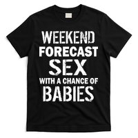 Weekend Forecast Sex With A Chance Of Babies T-Shirt
