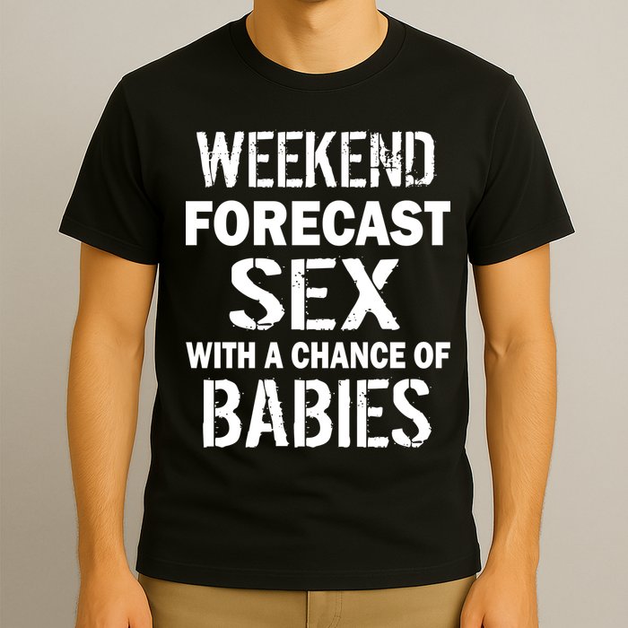 Weekend Forecast Sex With A Chance Of Babies T-Shirt
