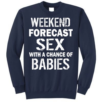 Weekend Forecast Sex With A Chance Of Babies Sweatshirt