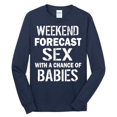 Weekend Forecast Sex With A Chance Of Babies Tall Long Sleeve T-Shirt