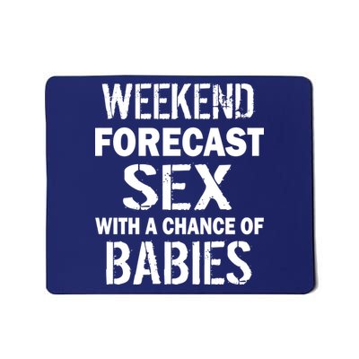 Weekend Forecast Sex With A Chance Of Babies Mousepad