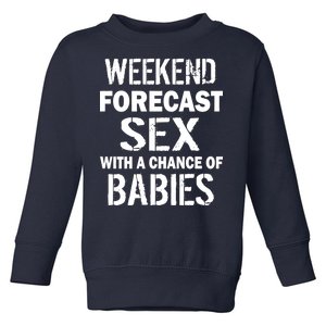 Weekend Forecast Sex With A Chance Of Babies Toddler Sweatshirt