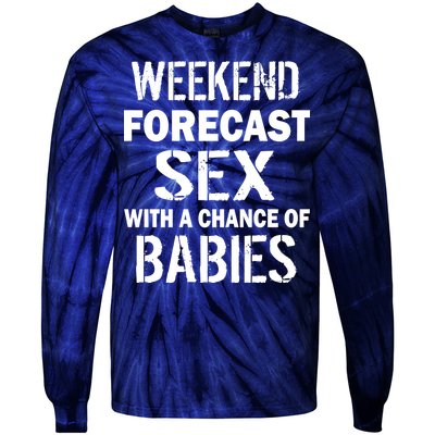 Weekend Forecast Sex With A Chance Of Babies Tie-Dye Long Sleeve Shirt