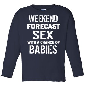 Weekend Forecast Sex With A Chance Of Babies Toddler Long Sleeve Shirt