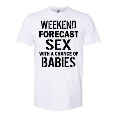 Weekend Forecast Sex With A Chance Of Babies Softstyle CVC T-Shirt