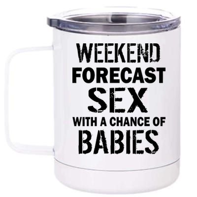 Weekend Forecast Sex With A Chance Of Babies 12 oz Stainless Steel Tumbler Cup