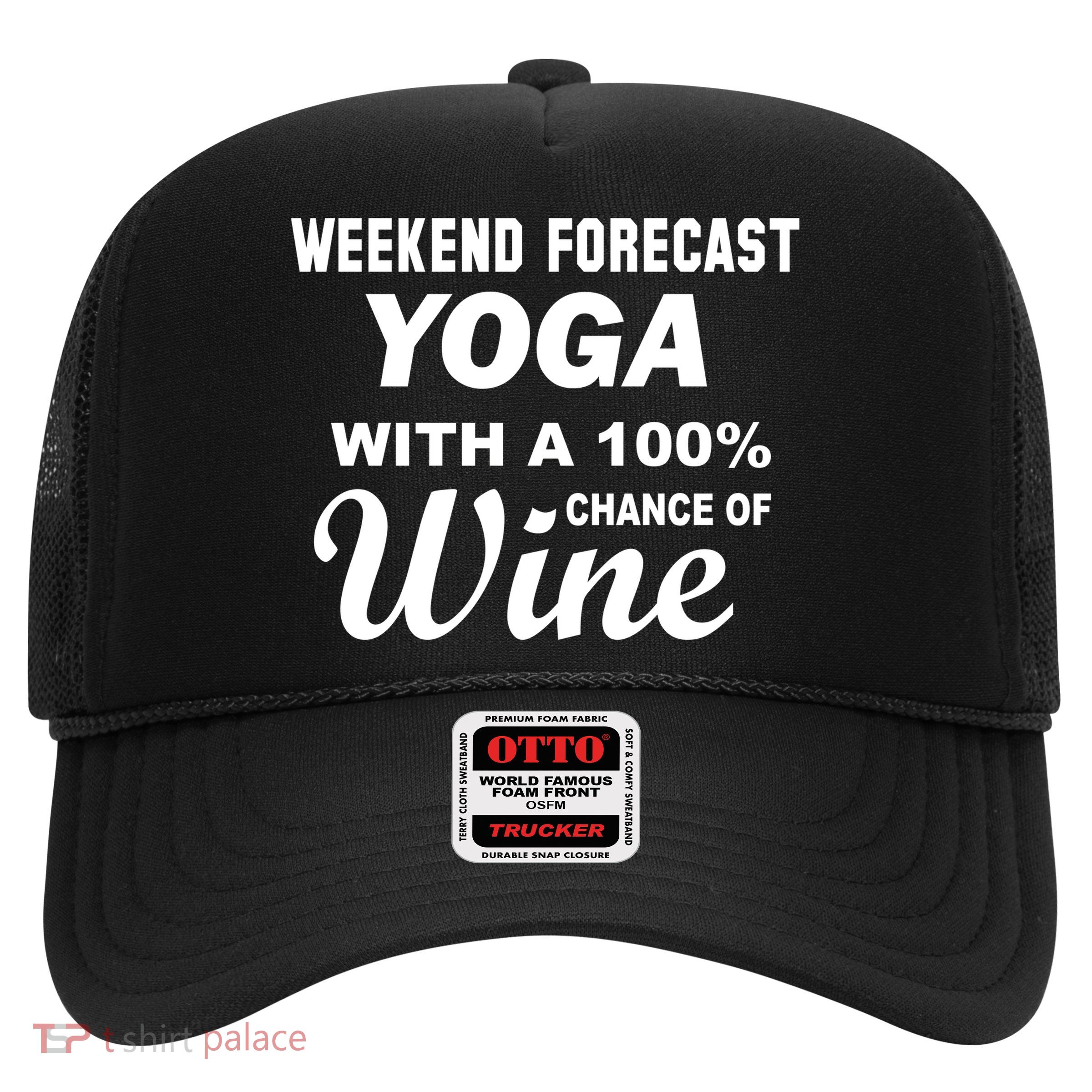 Weekend Forecast Yoga With A 100% Chance of Wine Trucker Hat