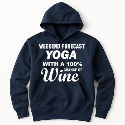Weekend Forecast Yoga With A 100% Chance of Wine Hoodie