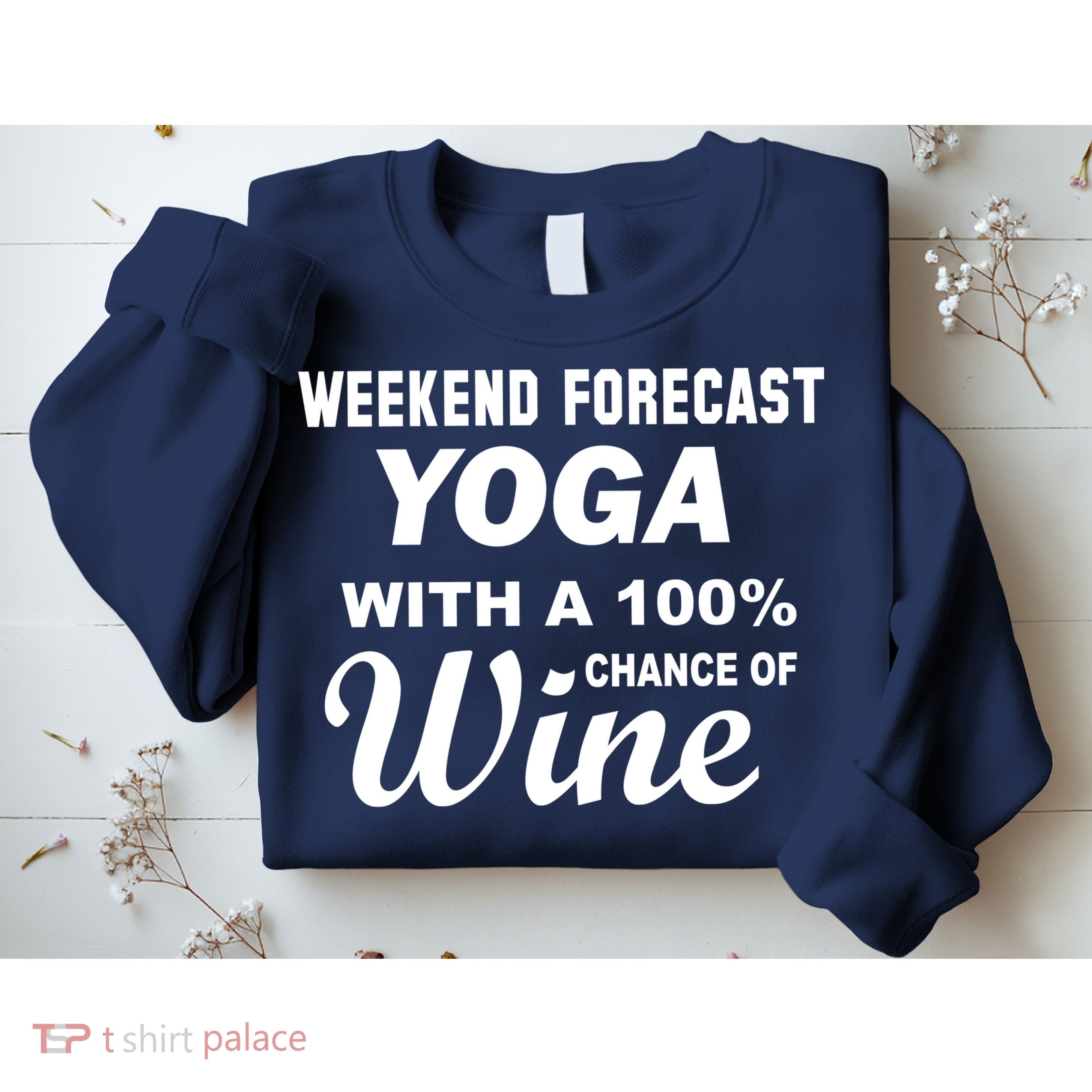 Weekend Forecast Yoga With A 100% Chance of Wine Sweatshirt