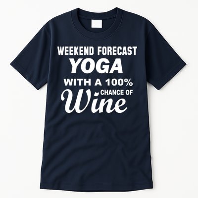 Weekend Forecast Yoga With A 100% Chance of Wine Tall T-Shirt