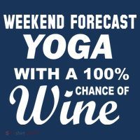 Weekend Forecast Yoga With A 100% Chance of Wine Button