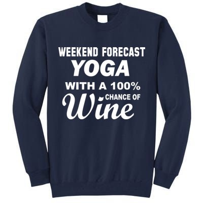 Weekend Forecast Yoga With A 100% Chance of Wine Tall Sweatshirt