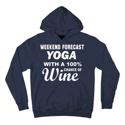 Weekend Forecast Yoga With A 100% Chance of Wine Tall Hoodie