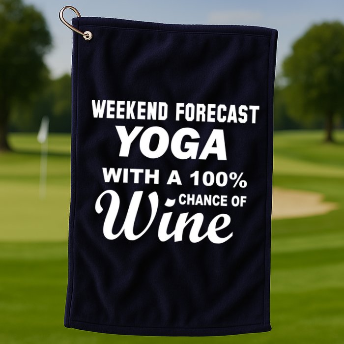 Weekend Forecast Yoga With A 100% Chance of Wine Golf Towel
