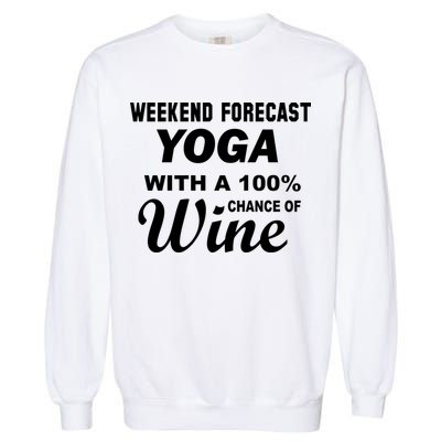 Weekend Forecast Yoga With A 100% Chance of Wine Garment-Dyed Sweatshirt