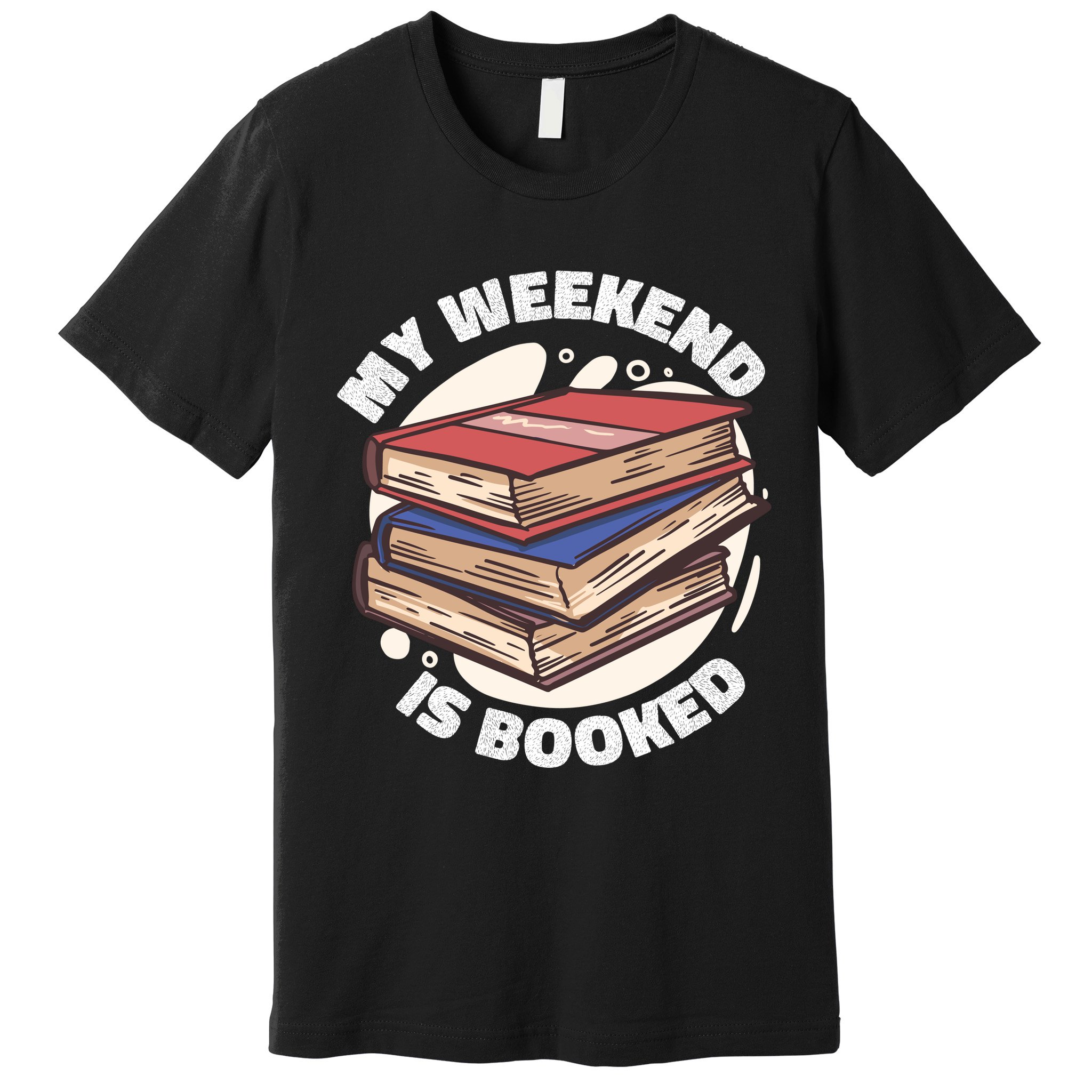 Weekend Is Booked Premium T-Shirt