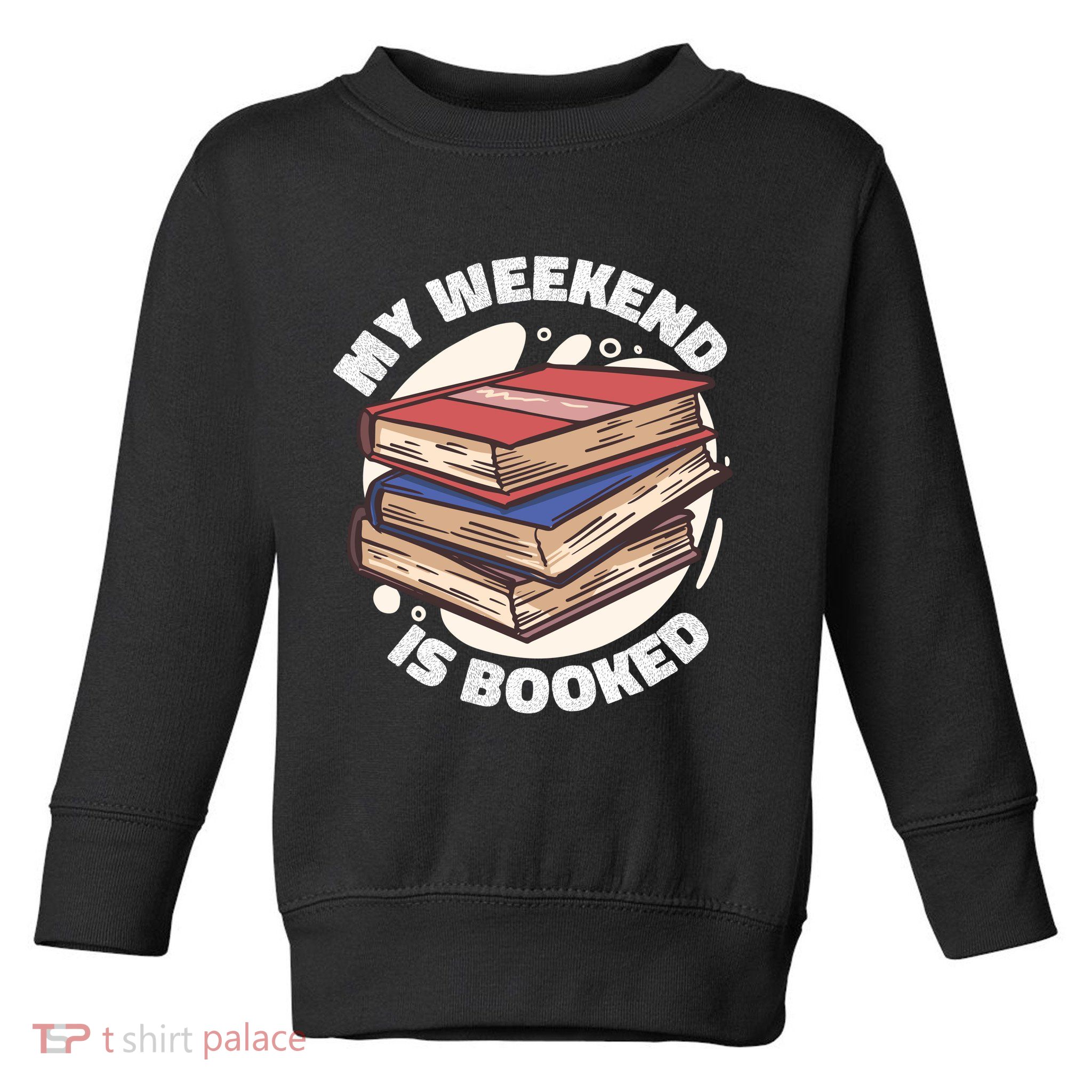 Weekend Is Booked Toddler Sweatshirt