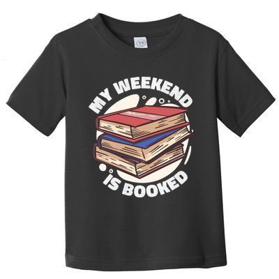 Weekend Is Booked Toddler T-Shirt